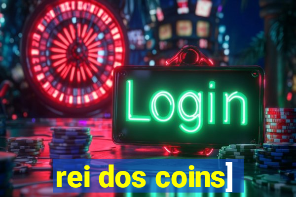 rei dos coins]